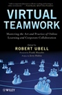 Virtual Teamwork: Mastering the Art and Practice of Online Learning and Corporate Collaboration - ISBN 9780470449943
