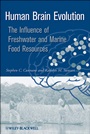 Human Brain Evolution: The Influence of Freshwater and Marine Food Resources - ISBN 9780470452684