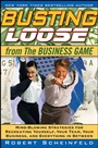 Busting Loose From the Business Game: Mind–Blowing Strategies for Recreating Yourself, Your Team, Your Business, and Everything in Between - ISBN 9780470453087