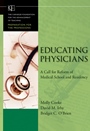 Educating Physicians: A Call for Reform of Medical School and Residency - ISBN 9780470457979