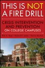 This is Not a Firedrill: Crisis Intervention and Prevention on College Campuses - ISBN 9780470458044