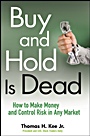 Buy and Hold Is Dead: How to Make Money and Control Risk in Any Market - ISBN 9780470458419