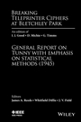 Breaking Teleprinter Ciphers at Bletchley Park: An edition of I.J. Good, D. Michie and G. Timms: General Report on Tunny with Emphasis on Statistical Methods (1945) - ISBN 9780470465899