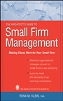 The Architects Guide to Small Firm Management: Making Chaos Work for Your Small Firm - ISBN 9780470466483