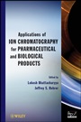 Applications of Ion Chromatography for Pharmaceutical and Biological Products - ISBN 9780470467091