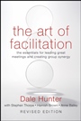 The Art of Facilitation: The Essentials for Leading Great Meetings and Creating Group Synergy - ISBN 9780470467923