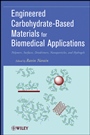 Engineered Carbohydrate–Based Materials for Biomedical Applications: Polymers, Surfaces, Dendrimers, Nanoparticles, and Hydrogels - ISBN 9780470472354
