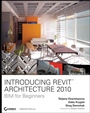 Introducing Revit® Architecture 2010: BIM for Beginners - ISBN 9780470473559