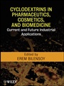 Cyclodextrins in Pharmaceutics, Cosmetics, and Biomedicine: Current and Future Industrial Applications - ISBN 9780470474228