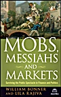 Mobs, Messiahs, and Markets: Surviving the Public Spectacle in Finance and Politics - ISBN 9780470474808