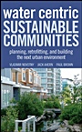 Water Centric Sustainable Communities: Planning, Retrofitting, and Building the Next Urban Environment - ISBN 9780470476086