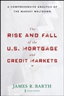 The Rise and Fall of the US Mortgage and Credit Markets: A Comprehensive Analysis of the Market Meltdown - ISBN 9780470477243