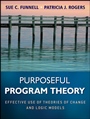 Purposeful Program Theory: Effective Use of Theories of Change and Logic Models - ISBN 9780470478578