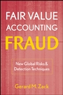 Fair Value Accounting Fraud: New Global Risks and Detection Techniques - ISBN 9780470478585