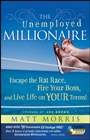 The Unemployed Millionaire: Escape the Rat Race, Fire Your Boss and Live Life on YOUR Terms! - ISBN 9780470479810