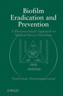 Biofilm Eradication and Prevention: A Pharmaceutical Approach to Medical Device Infections - ISBN 9780470479964
