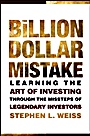 The Billion Dollar Mistake: Learning the Art of Investing Through the Missteps of Legendary Investors - ISBN 9780470481066