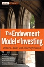 The Endowment Model of Investing: Return, Risk, and Diversification - ISBN 9780470481769