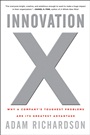 Innovation X: Why a Companys Toughest Problems Are Its Greatest Advantage - ISBN 9780470482193