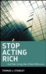 Stop Acting Rich: ...And Start Living Like A Real Millionaire - ISBN 9780470482551
