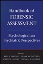Handbook of Forensic Assessment: Psychological and Psychiatric Perspectives - ISBN 9780470484050