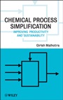 Chemical Process Simplification: Improving Productivity and Sustainability - ISBN 9780470487549