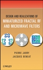 Design and Realizations of Miniaturized Fractal Microwave and RF Filters - ISBN 9780470487815