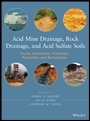 Acid Mine Drainage, Rock Drainage, and Acid Sulfate Soils: Causes, Assessment, Prediction, Prevention, and Remediation - ISBN 9780470487860