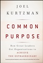 Common Purpose: How Great Leaders Get Organizations to Achieve the Extraordinary - ISBN 9780470490099