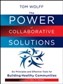 The Power of Collaborative Solutions: Six Principles and Effective Tools for Building Healthy Communities - ISBN 9780470490846