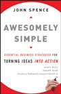 Awesomely Simple: Essential Business Strategies for Turning Ideas Into Action - ISBN 9780470494516