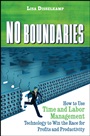 No Boundaries: How to Use Time and Labor Management Technology to Win the Race for Profits and Productivity - ISBN 9780470497067