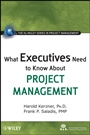 What Executives Need to Know About Project Management - ISBN 9780470500811