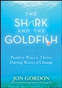 The Shark and the Goldfish: Positive Ways to Thrive During Waves of Change - ISBN 9780470503607