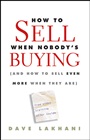 How To Sell When Nobodys Buying: (And How to Sell Even More When They Are) - ISBN 9780470504895