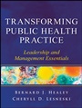 Transforming Public Health Practice: Leadership and Management Essentials - ISBN 9780470508954