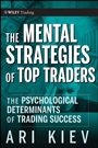 The Mental Strategies of Top Traders: The Psychological Determinants of Trading Success - ISBN 9780470509531