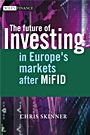 The Future of Investing: In Europes Markets after MiFID - ISBN 9780470510384