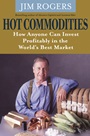 Hot Commodities: How Anyone Can Invest Profitably in the Worlds Best Market - ISBN 9780470510766