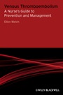 Venous Thromboembolism: A Nurses Guide to Prevention and Management - ISBN 9780470511893