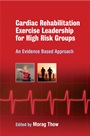 Exercise Leadership in Cardiac Rehabilitation for High Risk Groups: An Evidence–Based Approach - ISBN 9780470515129