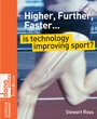 Higher, Further, Faster: Is Technology Improving Sport? - ISBN 9780470516515