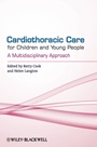Cardiothoracic Care for Children and Young People: A Multidisciplinary Approach - ISBN 9780470518410