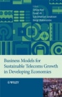Business Models for Sustainable Telecoms Growth in Developing Economies - ISBN 9780470519721
