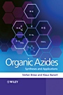 Organic Azides: Syntheses and Applications - ISBN 9780470519981