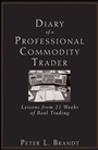 Diary of a Professional Commodity Trader: Lessons from 21 Weeks of Real Trading - ISBN 9780470521458