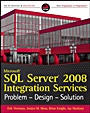 Microsoft SQL Server 2008 Integration Services: Problem, Design, Solution - ISBN 9780470525760