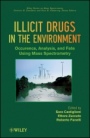 Illicit Drugs in the Environment: Occurrence, Analysis, and Fate using Mass Spectrometry - ISBN 9780470529546