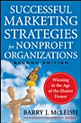 Successful Marketing Strategies for Nonprofit Organizations: Winning in the Age of the Elusive Donor - ISBN 9780470529812