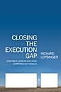 Closing the Execution Gap: How Great Leaders and Their Companies Get Results - ISBN 9780470531303